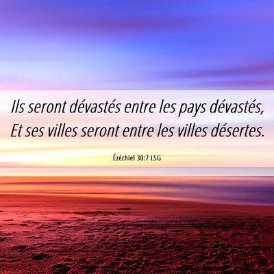 Picture 06 - Ézéchiel 30:7 LSG - Ils seront dévastés entre les pays dévastés, - Bible Verse Picture
