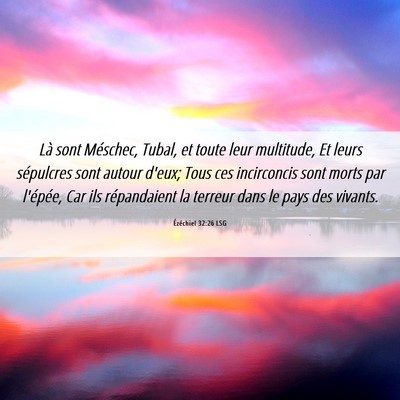 Picture 06 - Ézéchiel 32:26 LSG - Là sont Méschec, Tubal, et toute leur - Bible Verse Picture