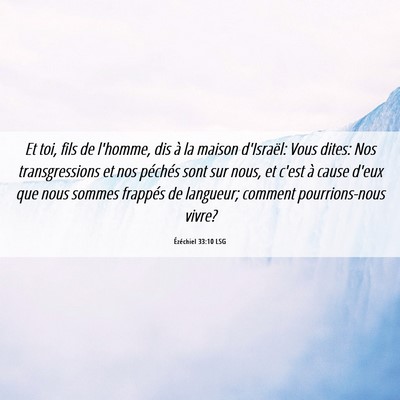 Picture 06 - Ézéchiel 33:10 LSG - Et toi, fils de l'homme, dis à la maison - Bible Verse Picture