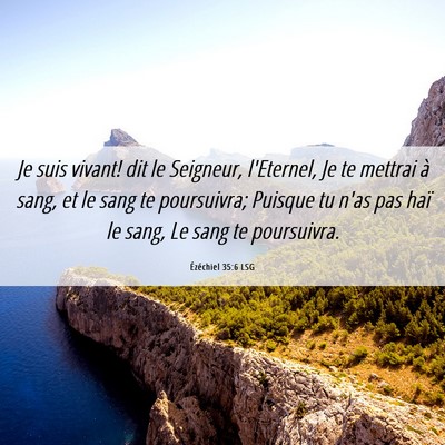 Picture 06 - Ézéchiel 35:6 LSG - Je suis vivant! dit le Seigneur, l'Eternel, Je te - Bible Verse Picture