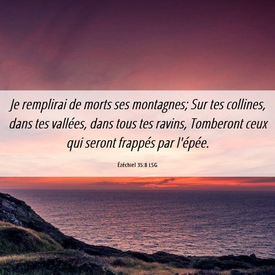 Picture 06 - Ézéchiel 35:8 LSG - Je remplirai de morts ses montagnes; Sur tes - Bible Verse Picture
