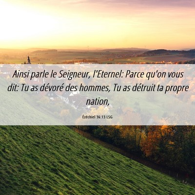 Picture 06 - Ézéchiel 36:13 LSG - Ainsi parle le Seigneur, l'Eternel: Parce qu'on - Bible Verse Picture