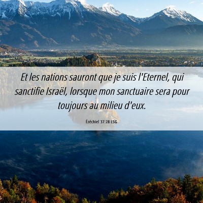 Picture 06 - Ézéchiel 37:28 LSG - Et les nations sauront que je suis l'Eternel, qui - Bible Verse Picture