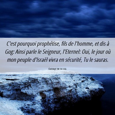 Picture 06 - Ézéchiel 38:14 LSG - C'est pourquoi prophétise, fils de l'homme, et - Bible Verse Picture