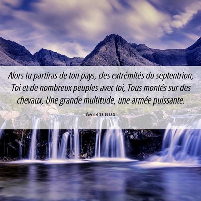 Picture 06 - Ézéchiel 38:15 LSG - Alors tu partiras de ton pays, des extrémités - Bible Verse Picture