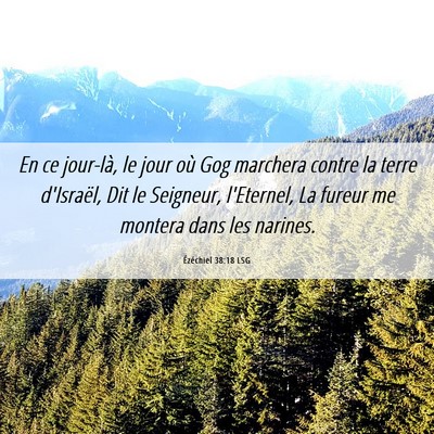 Picture 06 - Ézéchiel 38:18 LSG - En ce jour-là, le jour où Gog marchera contre - Bible Verse Picture
