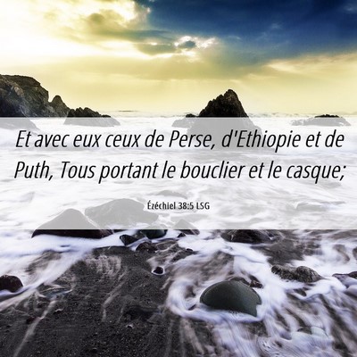 Picture 06 - Ézéchiel 38:5 LSG - Et avec eux ceux de Perse, d'Ethiopie et de Puth, - Bible Verse Picture