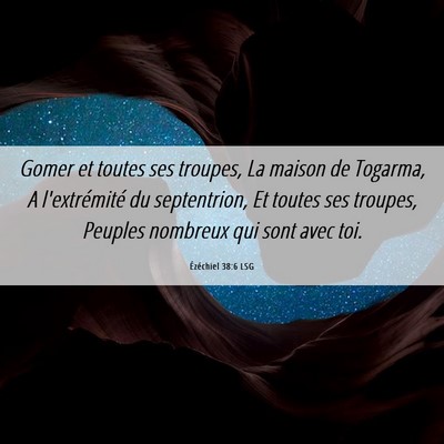 Picture 06 - Ézéchiel 38:6 LSG - Gomer et toutes ses troupes, La maison de - Bible Verse Picture