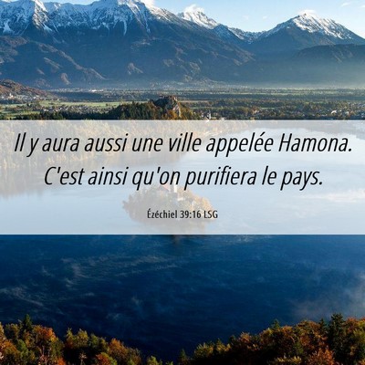 Picture 06 - Ézéchiel 39:16 LSG - Il y aura aussi une ville appelée Hamona. C'est - Bible Verse Picture