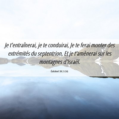 Picture 06 - Ézéchiel 39:2 LSG - Je t'entraînerai, je te conduirai, Je te ferai - Bible Verse Picture