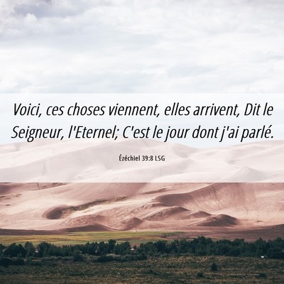Picture 06 - Ézéchiel 39:8 LSG - Voici, ces choses viennent, elles arrivent, Dit - Bible Verse Picture
