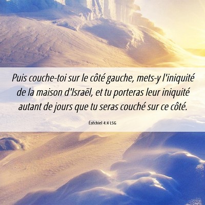 Picture 06 - Ézéchiel 4:4 LSG - Puis couche-toi sur le côté gauche, mets-y - Bible Verse Picture