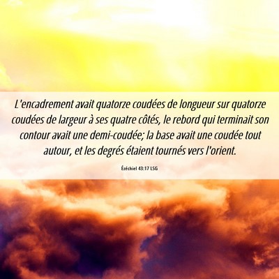 Picture 06 - Ézéchiel 43:17 LSG - L'encadrement avait quatorze coudées de longueur - Bible Verse Picture