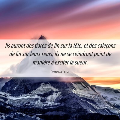 Picture 06 - Ézéchiel 44:18 LSG - Ils auront des tiares de lin sur la tête, et des - Bible Verse Picture