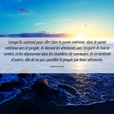 Picture 06 - Ézéchiel 44:19 LSG - Lorsqu'ils sortiront pour aller dans le parvis - Bible Verse Picture