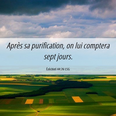 Picture 06 - Ézéchiel 44:26 LSG - Après sa purification, on lui comptera sept - Bible Verse Picture