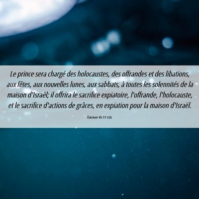 Picture 06 - Ézéchiel 45:17 LSG - Le prince sera chargé des holocaustes, des - Bible Verse Picture