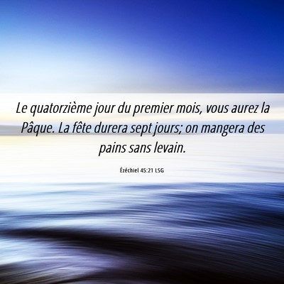 Picture 06 - Ézéchiel 45:21 LSG - Le quatorzième jour du premier mois, vous aurez - Bible Verse Picture