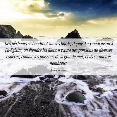 Picture 06 - Ézéchiel 47:10 LSG - Des pêcheurs se tiendront sur ses bords; depuis - Bible Verse Picture
