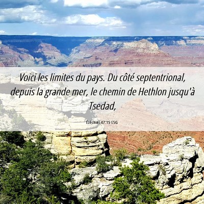 Picture 06 - Ézéchiel 47:15 LSG - Voici les limites du pays. Du côté - Bible Verse Picture