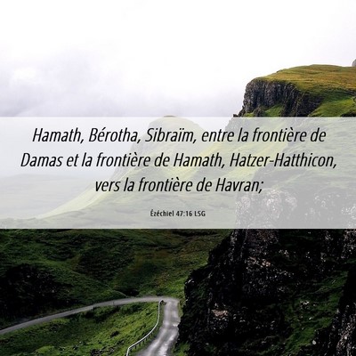 Picture 06 - Ézéchiel 47:16 LSG - Hamath, Bérotha, Sibraïm, entre la frontière - Bible Verse Picture