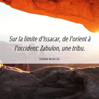 Picture 06 - Ézéchiel 48:26 LSG - Sur la limite d'Issacar, de l'orient à - Bible Verse Picture