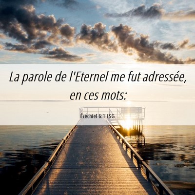Picture 06 - Ézéchiel 6:1 LSG - La parole de l'Eternel me fut adressée, en ces - Bible Verse Picture