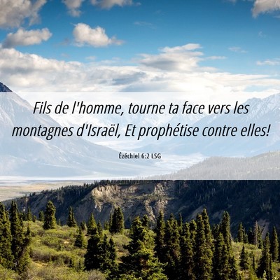 Picture 06 - Ézéchiel 6:2 LSG - Fils de l'homme, tourne ta face vers les - Bible Verse Picture