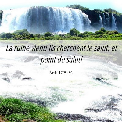 Picture 06 - Ézéchiel 7:25 LSG - La ruine vient! Ils cherchent le salut, et point - Bible Verse Picture