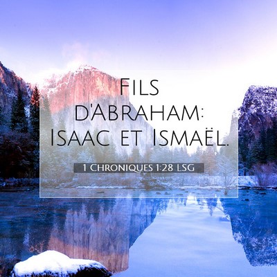 Picture 07 - 1 Chroniques 1:28 LSG - Fils d'Abraham: Isaac et - Bible Verse Picture