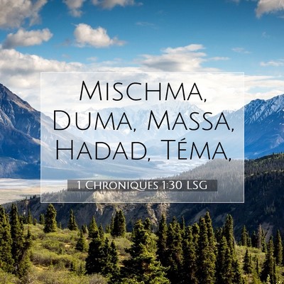 Picture 07 - 1 Chroniques 1:30 LSG - Mischma, Duma, Massa, Hadad, - Bible Verse Picture