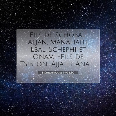 Picture 07 - 1 Chroniques 1:40 LSG - Fils de Schobal: Aljan, Manahath, Ebal, Schephi - Bible Verse Picture