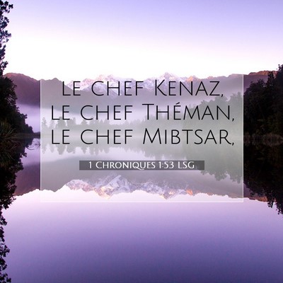 Picture 07 - 1 Chroniques 1:53 LSG - le chef Kenaz, le chef Théman, le chef - Bible Verse Picture