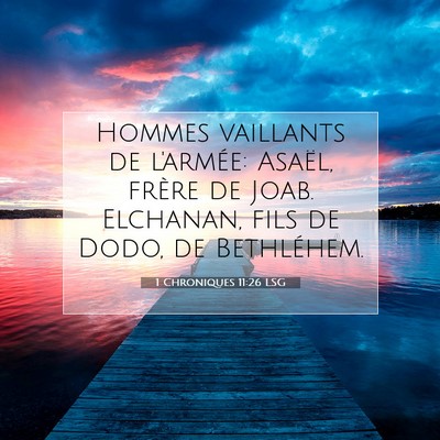 Picture 07 - 1 Chroniques 11:26 LSG - Hommes vaillants de l'armée: Asaël, frère de - Bible Verse Picture