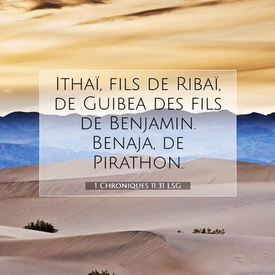 Picture 07 - 1 Chroniques 11:31 LSG - Ithaï, fils de Ribaï, de Guibea des fils de - Bible Verse Picture