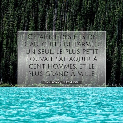 Picture 07 - 1 Chroniques 12:14 LSG - C'étaient des fils de Gad, chefs de l'armée; un - Bible Verse Picture