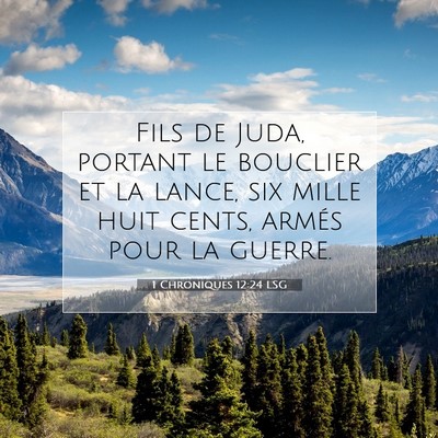 Picture 07 - 1 Chroniques 12:24 LSG - Fils de Juda, portant le bouclier et la lance, - Bible Verse Picture