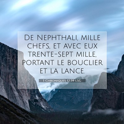 Picture 07 - 1 Chroniques 12:34 LSG - De Nephthali, mille chefs, et avec eux - Bible Verse Picture