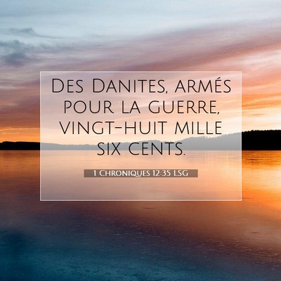 Picture 07 - 1 Chroniques 12:35 LSG - Des Danites, armés pour la guerre, vingt-huit - Bible Verse Picture