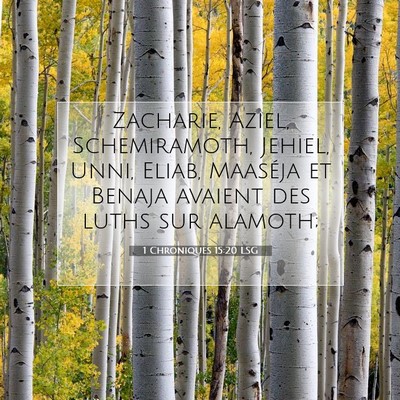Picture 07 - 1 Chroniques 15:20 LSG - Zacharie, Aziel, Schemiramoth, Jehiel, Unni, - Bible Verse Picture