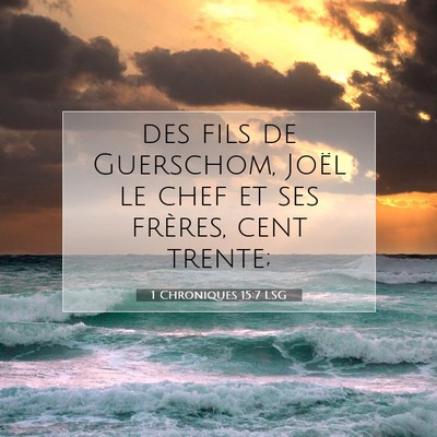 Picture 07 - 1 Chroniques 15:7 LSG - des fils de Guerschom, Joël le chef et ses - Bible Verse Picture