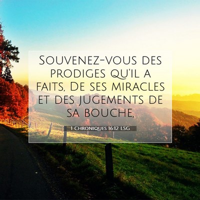 Picture 07 - 1 Chroniques 16:12 LSG - Souvenez-vous des prodiges qu'il a faits, De ses - Bible Verse Picture