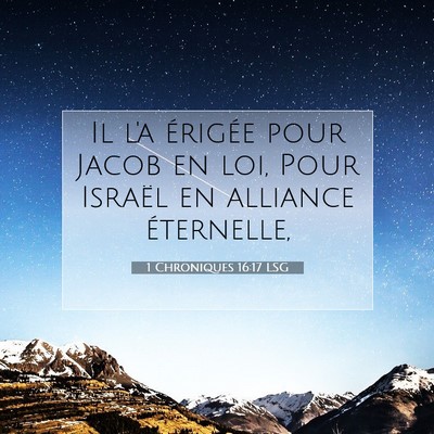 Picture 07 - 1 Chroniques 16:17 LSG - Il l'a érigée pour Jacob en loi, Pour Israël - Bible Verse Picture