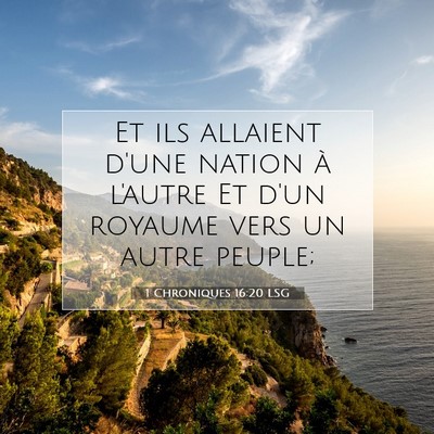 Picture 07 - 1 Chroniques 16:20 LSG - Et ils allaient d'une nation à l'autre Et d'un - Bible Verse Picture