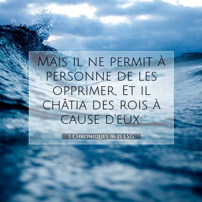 Picture 07 - 1 Chroniques 16:21 LSG - Mais il ne permit à personne de les opprimer, Et - Bible Verse Picture