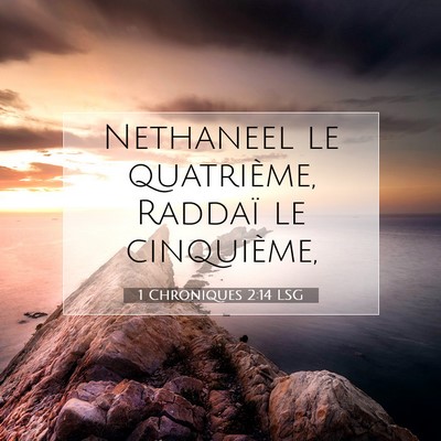 Picture 07 - 1 Chroniques 2:14 LSG - Nethaneel le quatrième, Raddaï le - Bible Verse Picture