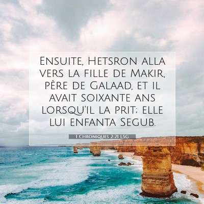 Picture 07 - 1 Chroniques 2:21 LSG - Ensuite, Hetsron alla vers la fille de Makir, - Bible Verse Picture