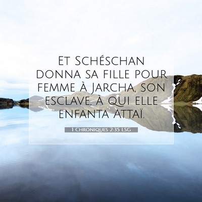 Picture 07 - 1 Chroniques 2:35 LSG - Et Schéschan donna sa fille pour femme à - Bible Verse Picture