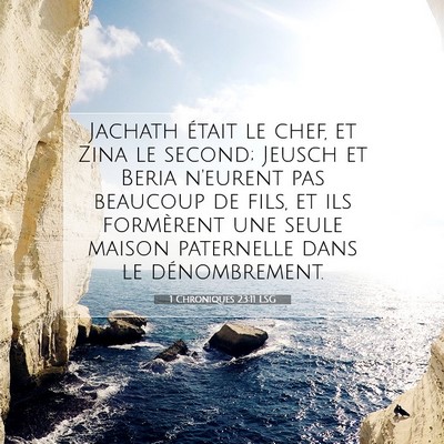 Picture 07 - 1 Chroniques 23:11 LSG - Jachath était le chef, et Zina le second; Jeusch - Bible Verse Picture