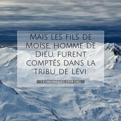 Picture 07 - 1 Chroniques 23:14 LSG - Mais les fils de Moïse, homme de Dieu, furent - Bible Verse Picture